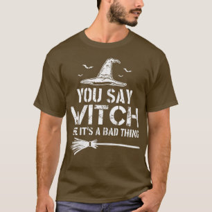 Camiseta Halloween Dices Bruja Como Si Fuera Algo Malo 283