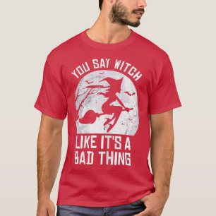 Camiseta Halloween dices Que La Bruja Es Algo Malo284 