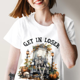 Camiseta Halloween divertido "Get In Loser", Skeleton Hallo