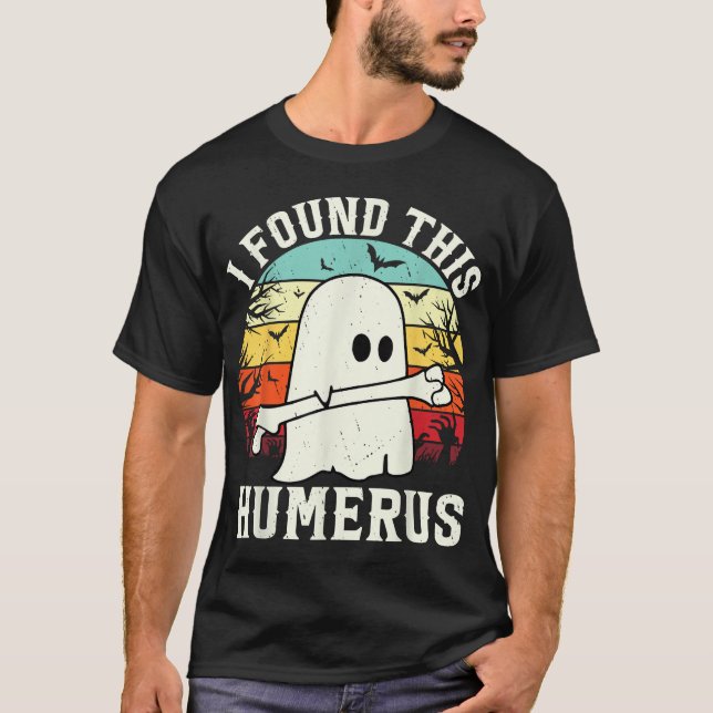 Camiseta Halloween Encontré Este Humerus Ghost Bone (Anverso)