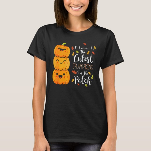Camiseta Halloween I Teach The Cutest Pumpkins In The Patch (Anverso)