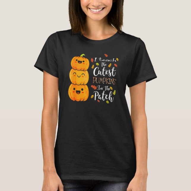 Camiseta Halloween I Teach The Cutest Pumpkins In The Patch (Anverso)