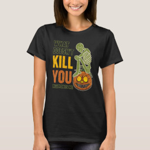 Camiseta Halloween lo que no te mata me decepciona