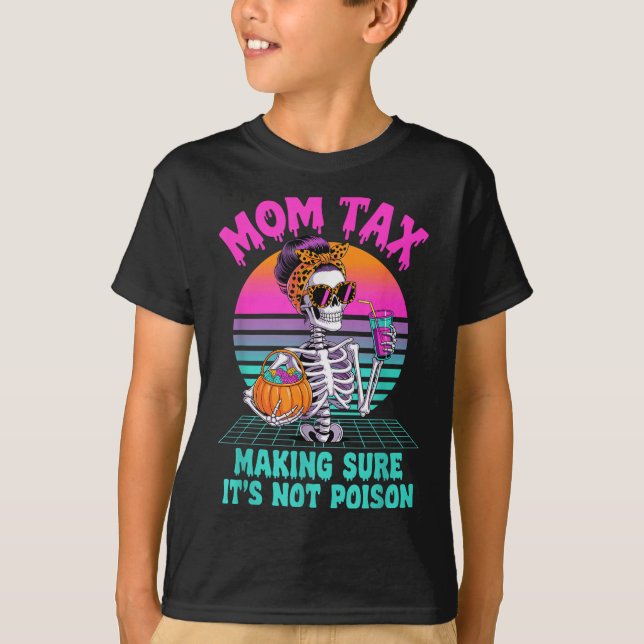 Camiseta Halloween Mom Tax Making Sure It's Not Ison Skelet (Anverso)