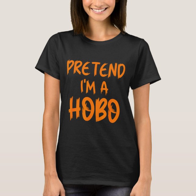 Camiseta Halloween Pretend I'm A Hobo Costume Funny Lazy Ad (Anverso)