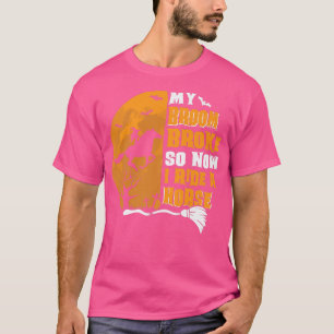 Camiseta Halloween Se Rompió Mi Escoba Así Que Ahora Voy En