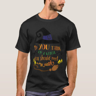 Camiseta Halloween Si Crees Que Soy Una Bruja Deberías Mío