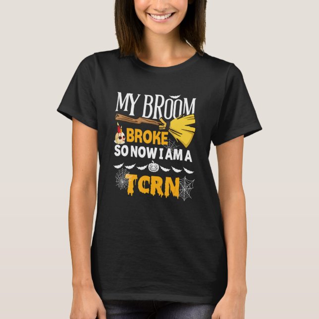 Camiseta Halloween Tcrn   My Broom Broke So Now I'm A Tcrn (Anverso)