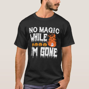 Camiseta Halloween Tees No Magic While I'm Gone
