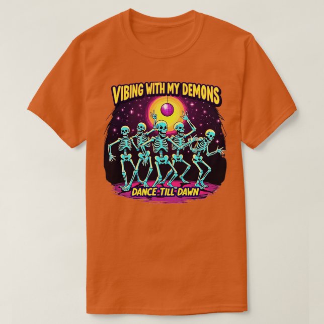 Camiseta Halloween Vibing with My Demons Dance to Dill Dawn (Diseño del anverso)
