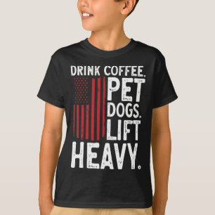 Camiseta Halterofilia Culturismo Beber Café Perros Mascotas