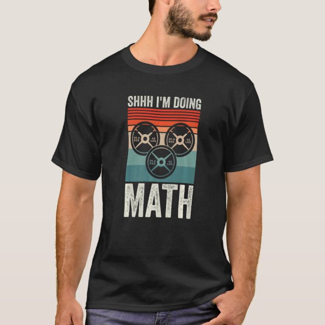 Camiseta Halterofilia gimnasio Shhh Im Haciendo matemáticas (Anverso)