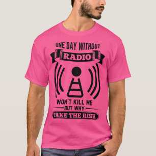 Camiseta Ham operador de radio un día sin radio no lo hará