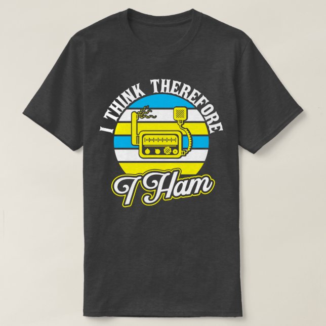 Camiseta Ham Radio Creo Que Por Lo Tanto Ham (Diseño del anverso)