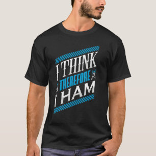 Camiseta Ham Radio Creo Que Por Lo Tanto Ham Radio Operador