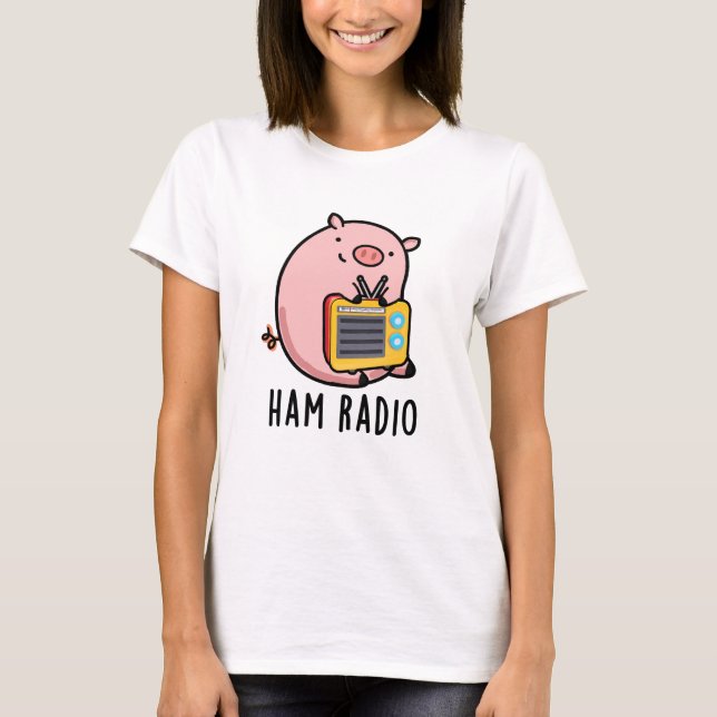 Camiseta Ham Radio Funny Pig Pun (Anverso)