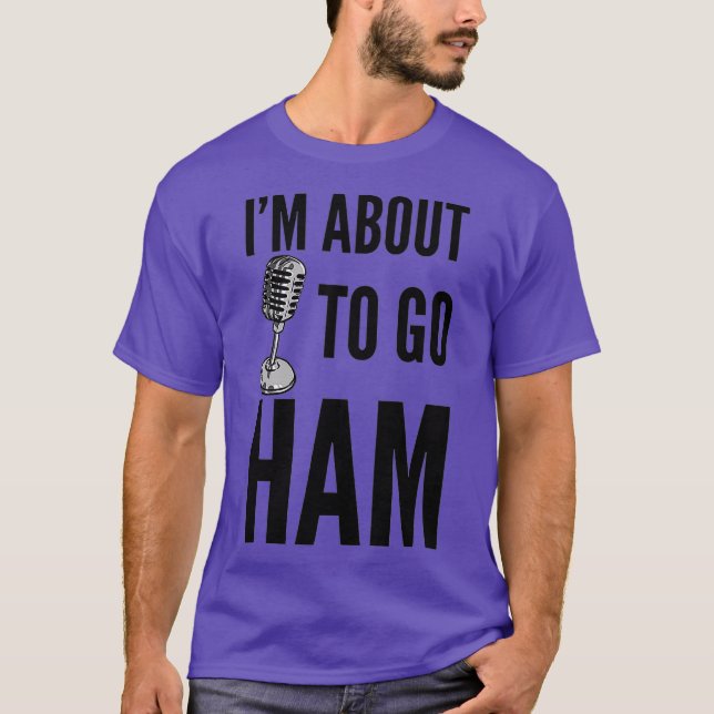 Camiseta Ham Radio - Im About to Go Ham (Anverso)