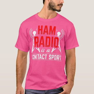 Camiseta Ham Radio Is A Contact Sport Antenna Ham Radio