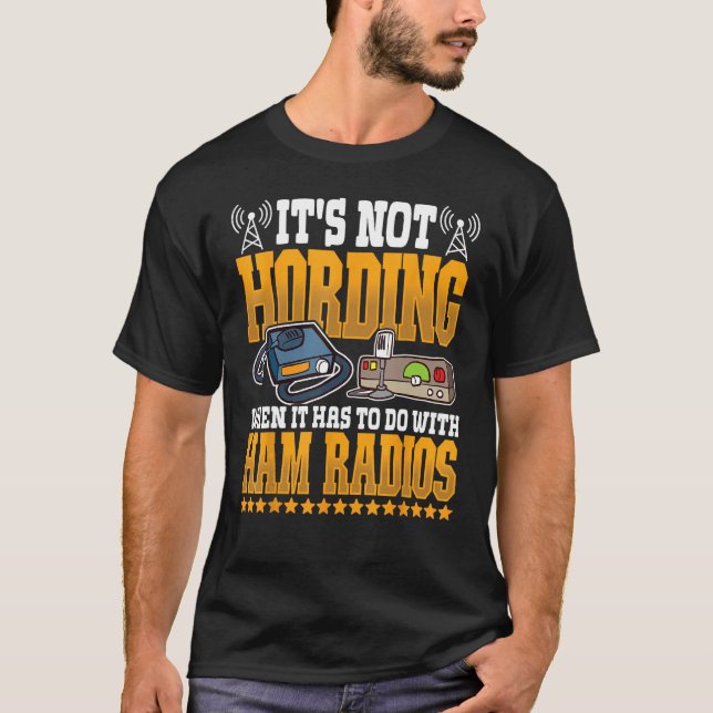 Camiseta Ham Radio not Hording  Amateur Radio and Ham Radio (Anverso)