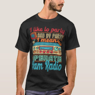 Camiseta Ham Radio Operator Me Gusta Fiesta Quiero Decir Op
