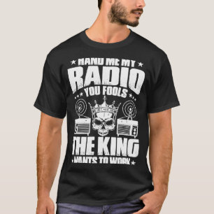 Camiseta Ham Radio The King quiere trabajar Radio Ham