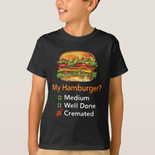Camiseta Hamburguesa divertida, Bien Hecho, O Cremada Para