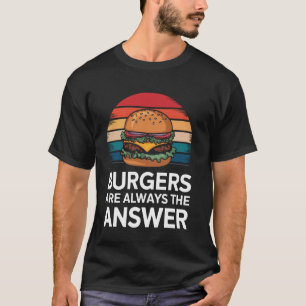 Camiseta Hamburguesa Hamburguesas Siempre Son La Respuesta