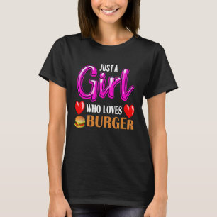 Camiseta Hamburguesa, sólo un Chica que ama a la hamburgues