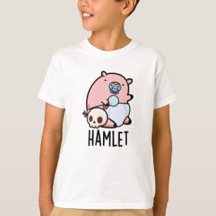 Camiseta Hamlet Funny Shakepear Lechón Pun