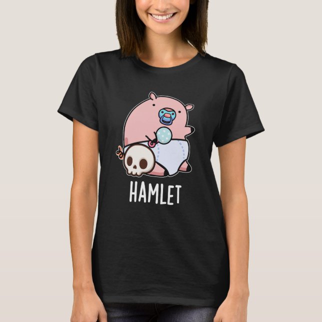 Camiseta Hamlet Funny Shakepear Lechón Pun Dark BG (Anverso)