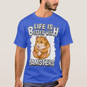 Camiseta Hammy Life Es Mejor Con Hamsters