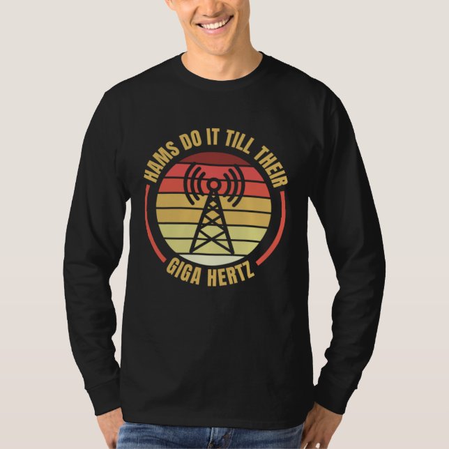 Camiseta Hams Do It Till Their Giga Hertz Ham Radio Operato (Anverso)