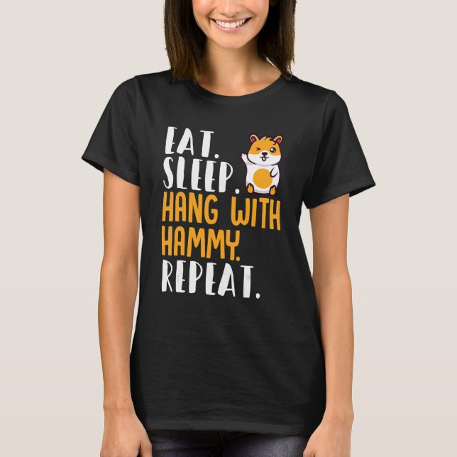 Camiseta Hamster Comer El Sueño De Hang Con Hammy Repeat Ha (Anverso)