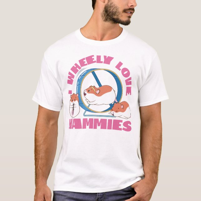 Camiseta Hamster I Wheely Love Hammies Wheel (Anverso)