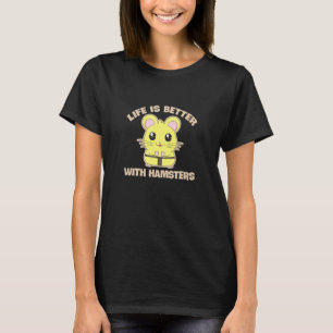 Camiseta Hamster Life Es Mejor Con Hamster
