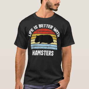 Camiseta Hamster Life is Better With Hamsters