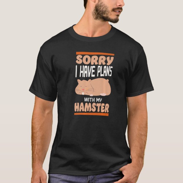Camiseta Hamster Perdón Por Tener Planes Con Mi Hamster (Anverso)