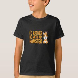 Camiseta Hámster - Preferiría estar con mi hámster