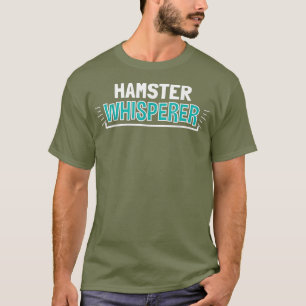 Camiseta HAMSTER Whisperer Clothes Funny Outfit Gift