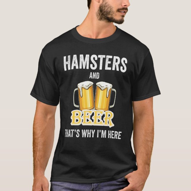 Camiseta Hamsters and Beer por eso estoy aquí (Anverso)