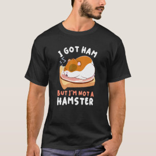 Camiseta Hamsters Foods Apparel Ham pero no soy Hamst