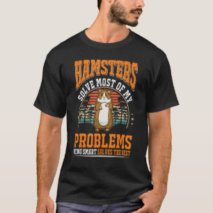 Camiseta Hamsters resuelve la mayoría de mis problemas Hams