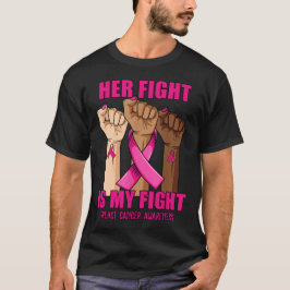 Camiseta Hand Her Fight Is My Fight Breast Cancer Awareness