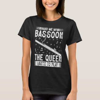 Camiseta Hand Me My Bassoon Queen Bassoonist