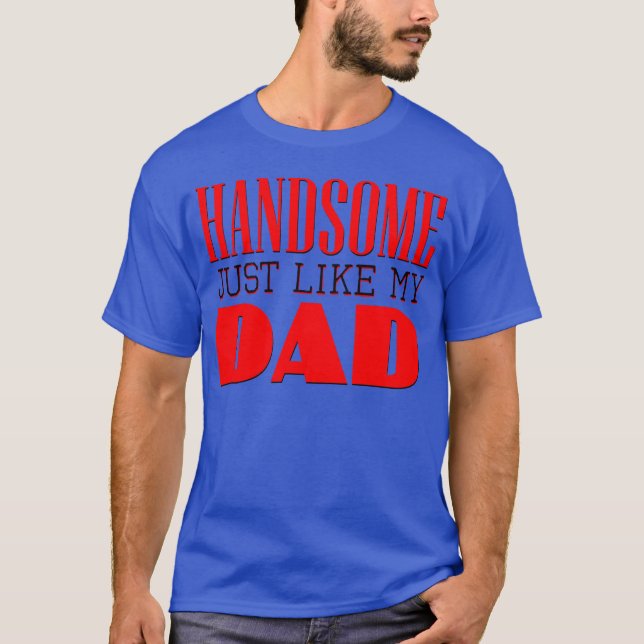 Camiseta Handsome just like my dad 80s friend (Anverso)