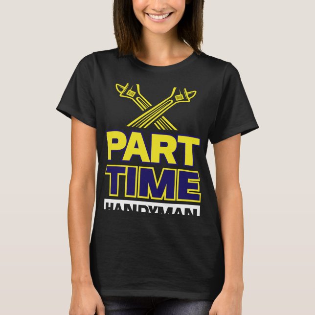 Camiseta Handyman de tiempo parcial (Anverso)