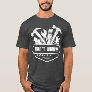 Camiseta Handyman Funny No Se Preocupa Puedo Arreglarlo Con