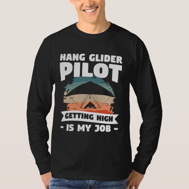 Camiseta Hang Glider Pilot Getting High Is My Job Gliding G (Anverso)