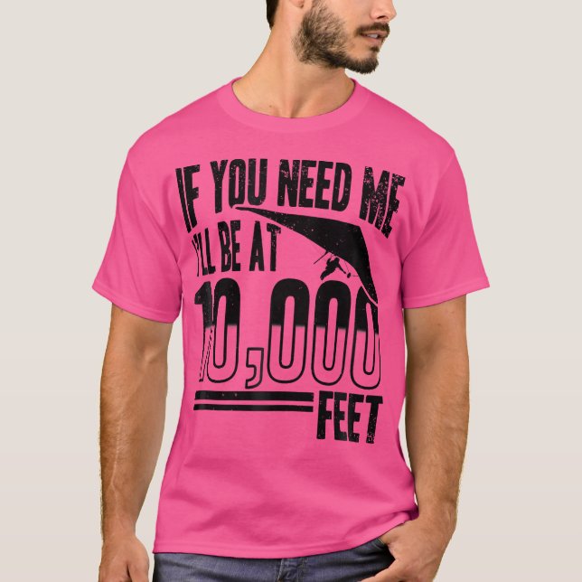 Camiseta Hang Gliding - If You Need Me I'Ll Be At 10000 Fee (Anverso)