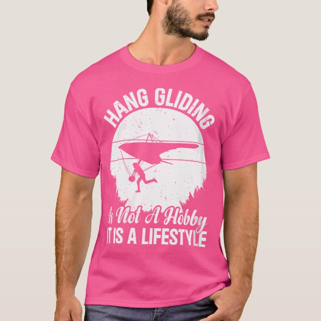 Camiseta Hang Gliding Is Not A Hobby It Is A LifeHang Glidi (Anverso)